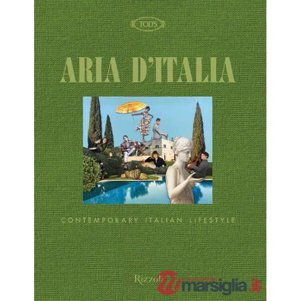 Tod's. Aria d'Italia. Contemporary Italian Lifestyle. Ediz. a colori