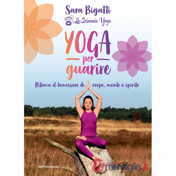 Yoga per guarire. Ritrova il benessere di corpo, mente e spirito