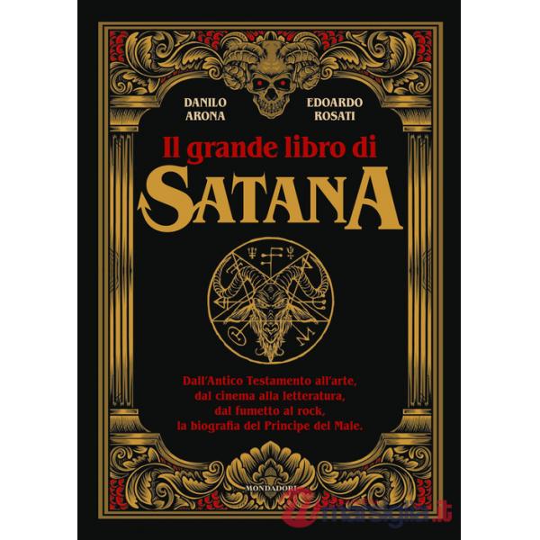 Grande libro di Satana. Dall'Antico Testamento all'arte, dal cinema alla letteratura, dal fumetto al rock, la biografia del Prin