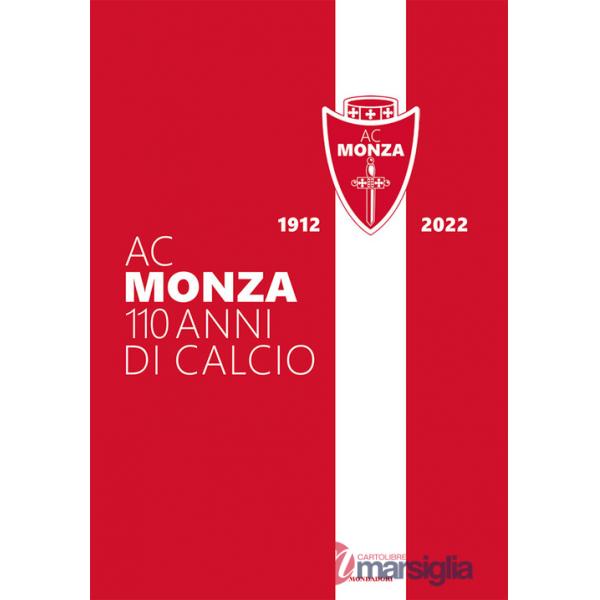 AC Monza. 110 anni di calcio. Ediz. illustrata