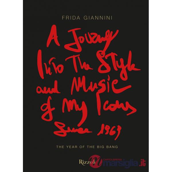 Journey into the style and music of my icons since 1969. The year of the Big Bang. Ediz. a colori (A)