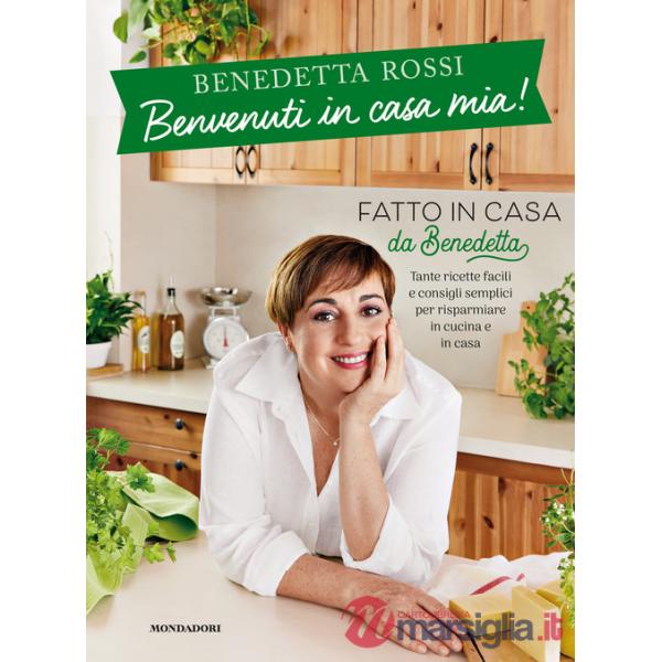 Benvenuti in casa mia! Tante ricette facili e consigli semplici per risparmiare in cucina e in casa