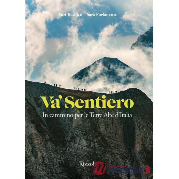 Va' sentiero. In cammino per le Terre Alte d'Italia