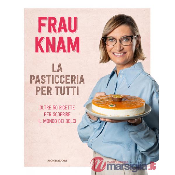 Pasticceria per tutti. Oltre 50 ricette per scoprire il mondo dei dolci (La)