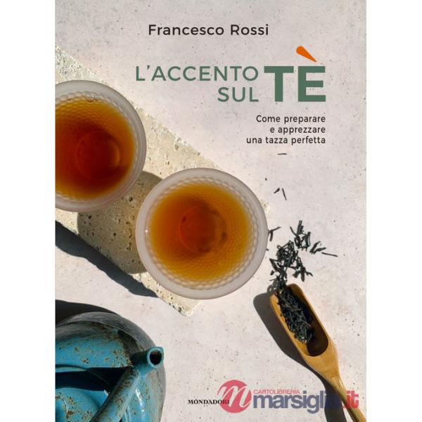 Accento sul tè. Come preparare e apprezzare una tazza perfetta (L')