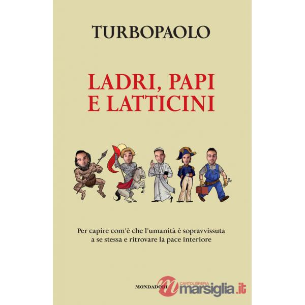 Ladri, papi e latticini. Per capire com'è che l'umanità è sopravvissuta a se stessa e ritrovare la pace interiore