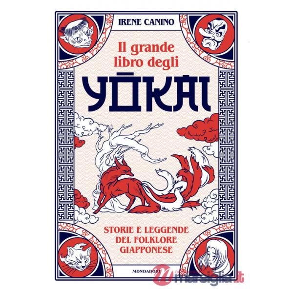 Grande libro degli yokai. Storie e leggende del folklore giapponese (Il)