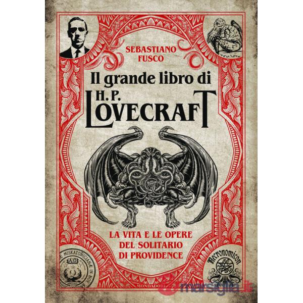 Grande libro di H. P. Lovecraft. La vita e le opere del solitario di Providence (Il)