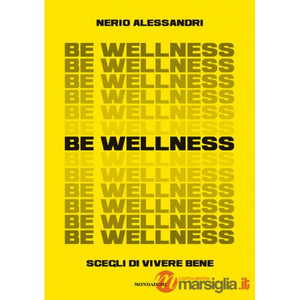Be wellness. Scegli di vivere bene