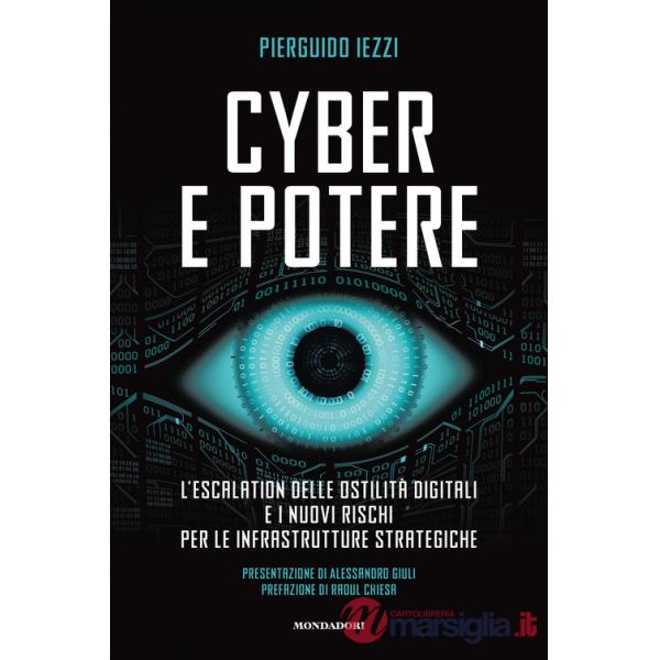 Cyber e potere. L'escalation delle ostilità digitali e i nuovi rischi per le infrastrutture strategiche