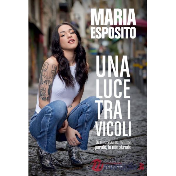 Luce tra i vicoli. La mia storia, le mie parole, la mia strada (Una)