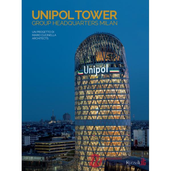 Unipol Tower Group Headquarters Milan. Un progetto di Mario Cucinella Architects. Ediz. illustrata