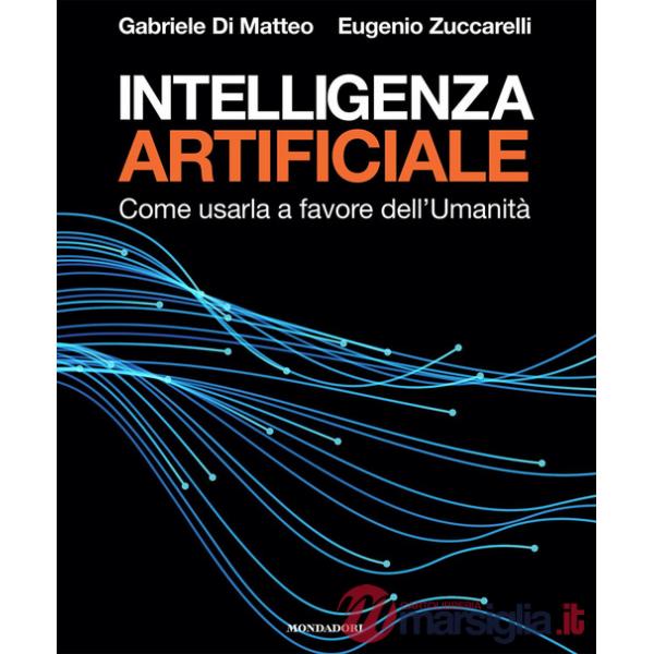 Intelligenza artificiale. Come usarla a favore dell'Umanità