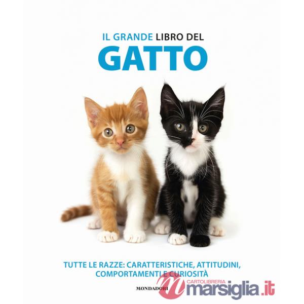 Grande libro del gatto. Tutte le razze: caratteristiche, attitudini, comportamenti e curiosità. Ediz. illustrata (Il)