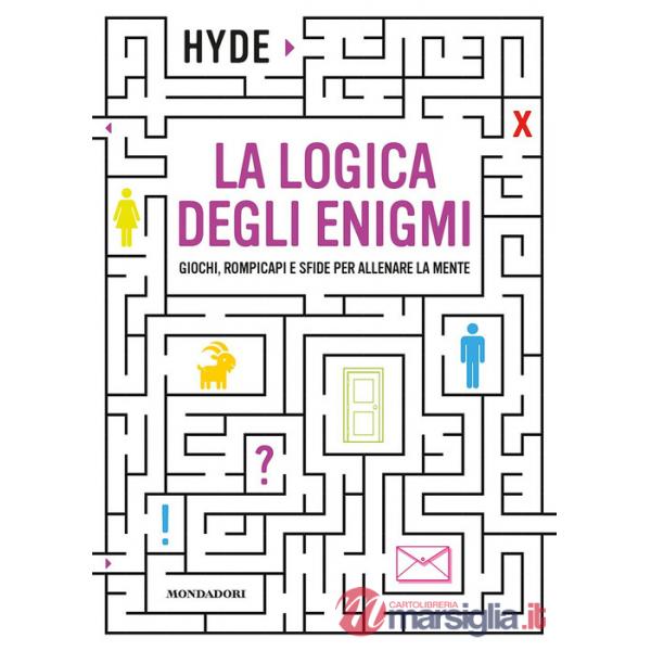 Logica degli enigmi. Giochi, rompicapi e sfide per allenare la mente (La)