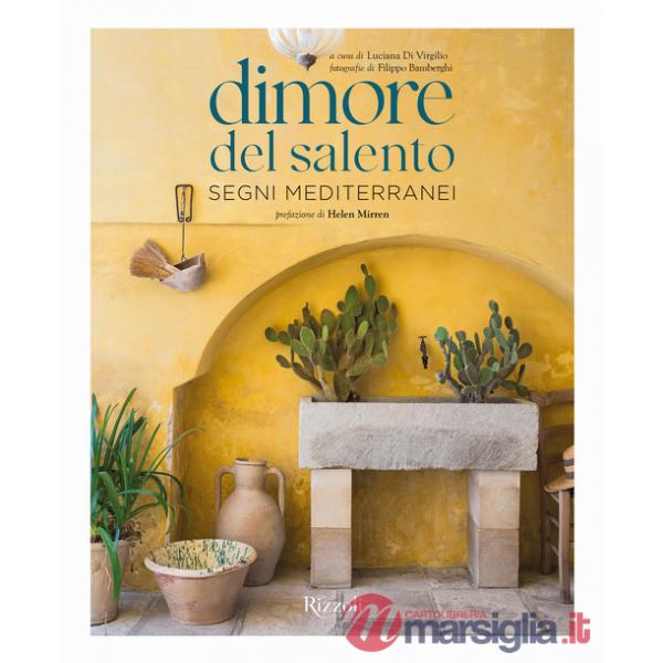 Dimore del Salento. Segni mediterranei. Ediz. illustrata