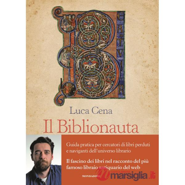 Biblionauta. Guida pratica per cercatori di libri perduti e naviganti dell'universo librario (Il)