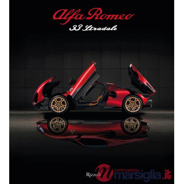 Alfa Romeo 33 Stradale. Il coraggio di sognare. Ediz. illustrata