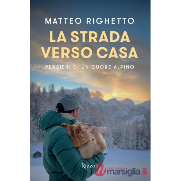 Strada verso casa. Pensieri di un cuore alpino (La)