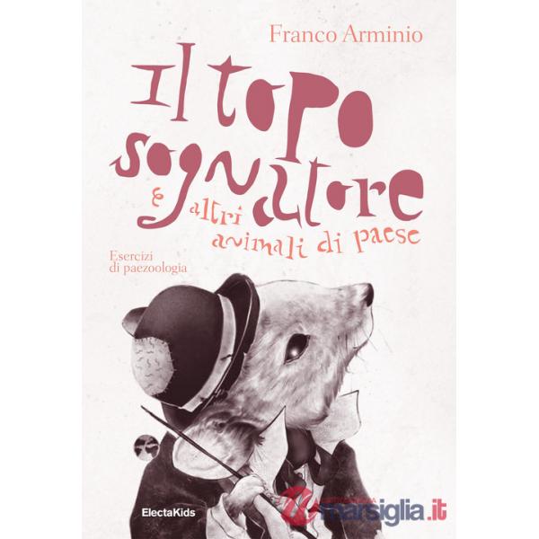 Topo sognatore e altri animali di paese. Ediz. a colori (Il)
