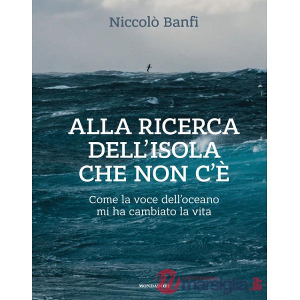 Alla ricerca dell'isola che non c'è. Come la voce dell'oceano mi ha cambiato la vita. Ediz. illustrata