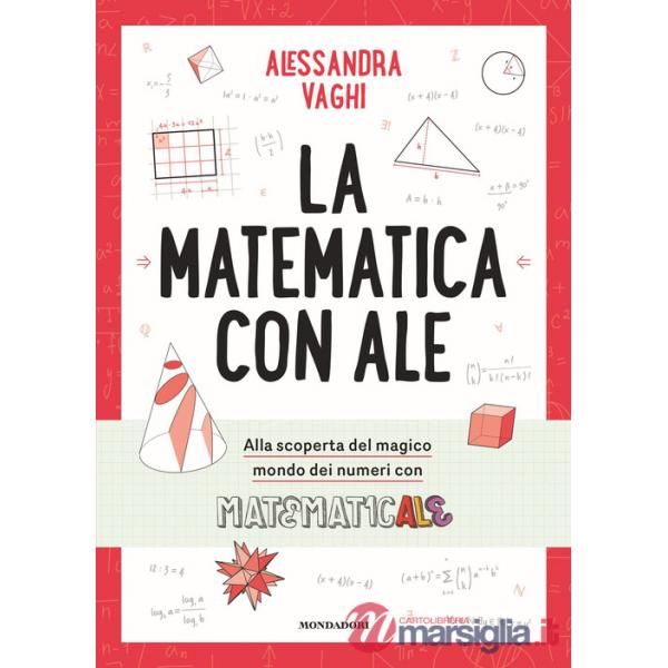 Matematica con Ale. Il magico mondo dei numeri, in compagnia di Matematicale (La)
