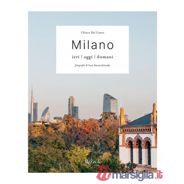 Milano. Ieri, oggi, domani