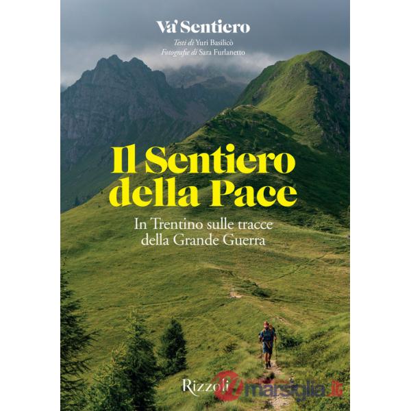 Sentiero della Pace. In Trentino sulle tracce della Grande Guerra (Il)