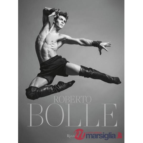 Roberto Bolle. Ediz. illustrata