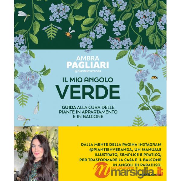 Mio angolo verde. Guida alla cura delle piante in appartamento e in balcone (Il)