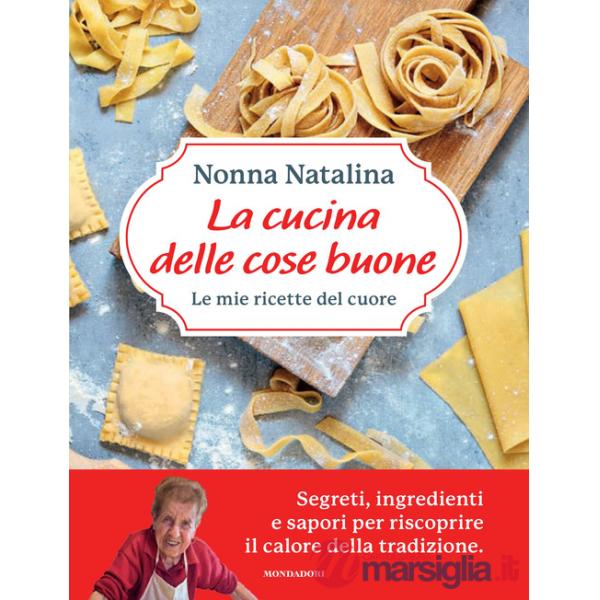 Cucina delle cose buone. Le mie ricette del cuore (La)
