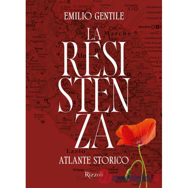 Resistenza. Atlante storico. Ediz. illustrata (La)