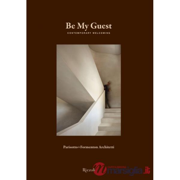 Be my guest. Contemporary welcoming. Ediz. illustrata