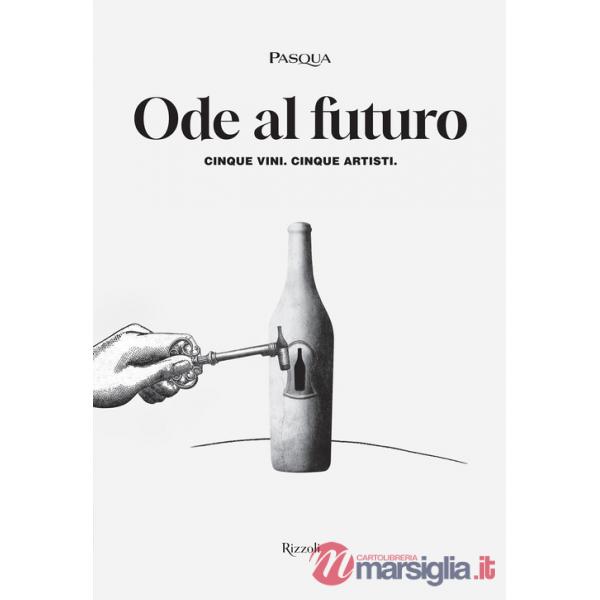 Ode al futuro. Cinque vini. Cinque artisti. Ediz. illustrata