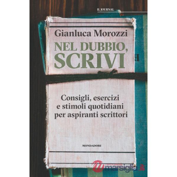 Nel dubbio, scrivi. Consigli, esercizi e stimoli quotidiani per aspiranti scrittori
