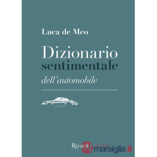 Dizionario sentimentale dell'automobile. Ediz. illustrata