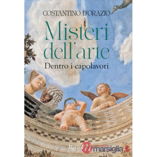 Misteri dell'arte. Dentro i capolavori