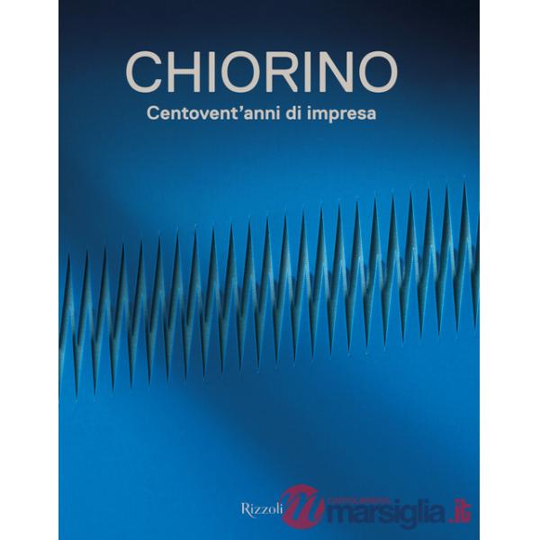 Chiorino 120 anni. Storia di un'impresa italiana