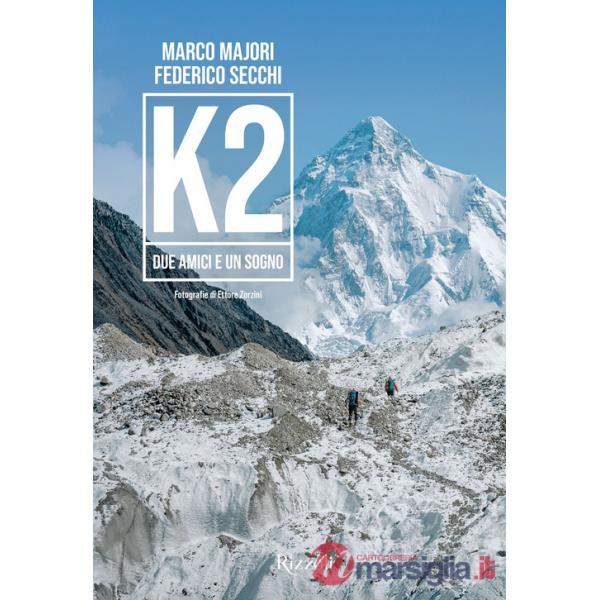 K2. Due amici e un sogno. Ediz. illustrata