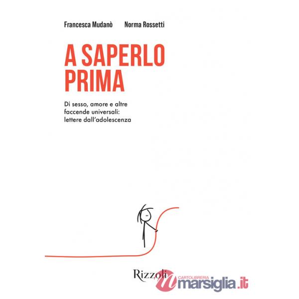 A saperlo prima. Di sesso, amore e altre faccende universali: lettere dall'adolescenza