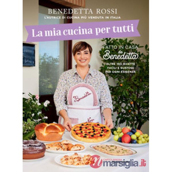 Mia cucina per tutti. Oltre 150 ricette facili e gustose per ogni esigenza (La)