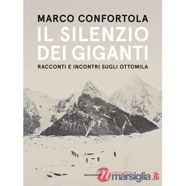 Silenzio dei giganti. Racconti e incontri sugli ottomila (Il)