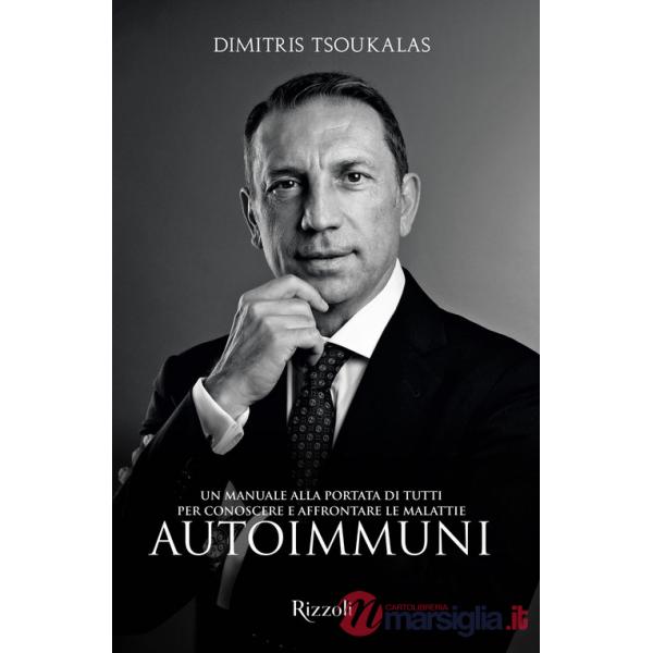 Manuale alla portata di tutti per conoscere e affrontare le malattie autoimmuni (Un)