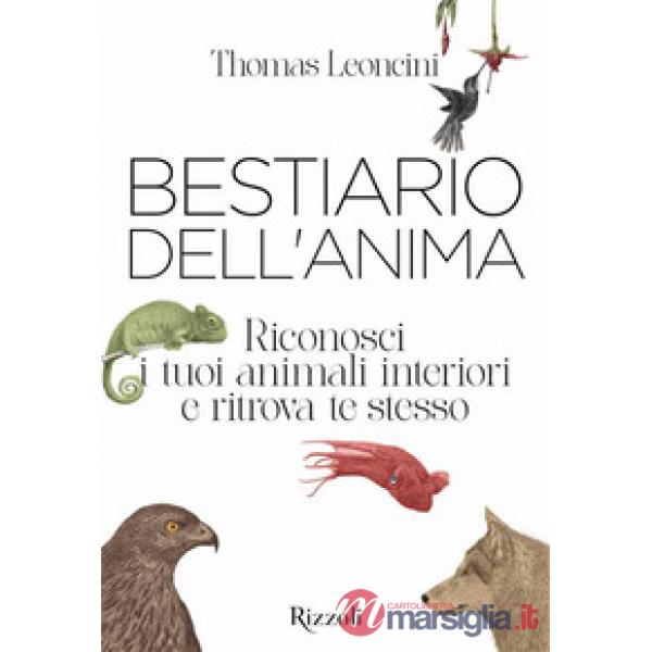 Bestiario dell'anima. Riconosci i tuoi animali interiori e ritrova te stesso