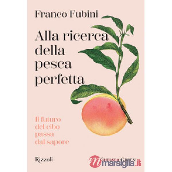 Alla ricerca della pesca perfetta. Il futuro del cibo passa dal sapore