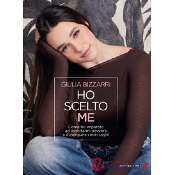 Ho scelto me. Come ho imparato ad ascoltarmi davvero e a inseguire i miei sogni