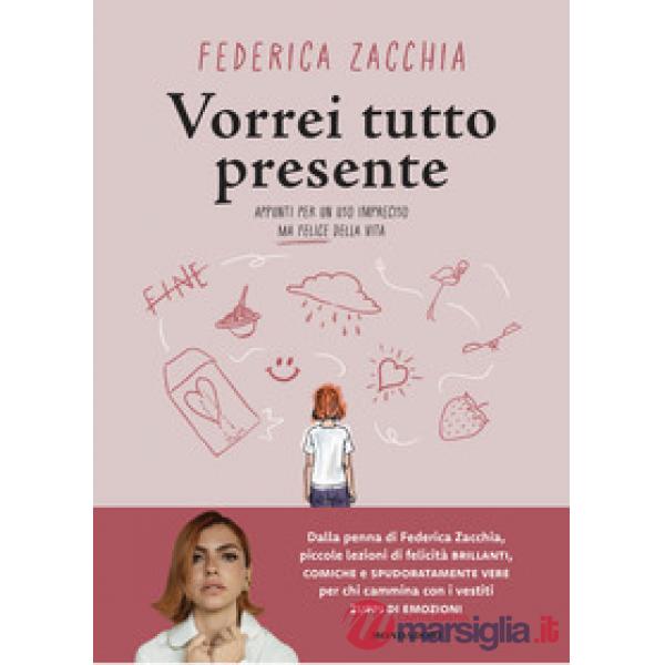 Vorrei tutto presente. Appunti per un uso impreciso ma felice della vita