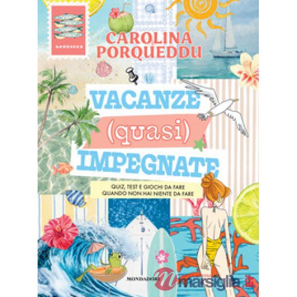 Vacanze (quasi) impegnate. Quiz, test e giochi da fare quando non hai niente da fare