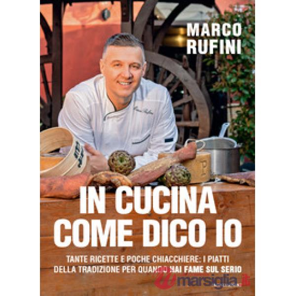 In cucina come dico io. Tante ricette e poche chiacchiere: i piatti della tradizione per quando hai fame sul serio