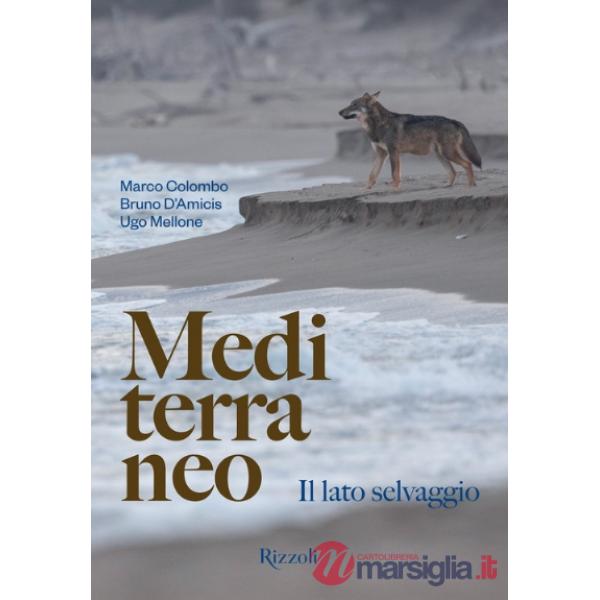 Mediterraneo. Il lato selvaggio. Ediz. illustrata